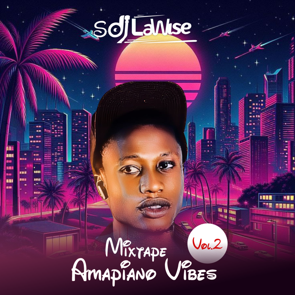 SDJLAWISE - AMAPIANO VIBES MIXTAPE (vol.2)